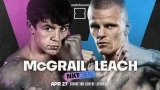 Boxing McGrail Vs Leach 4/27/24 – April 27th 2024
